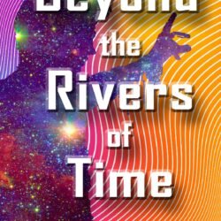 Beyond the Rivers of Time